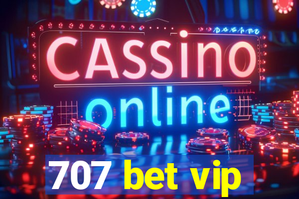 707 bet vip